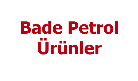 Bade Petrol Ürünleri